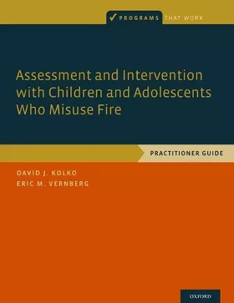 Assessment and Intervention with Children and Adolescents Who Misuse Fire cover