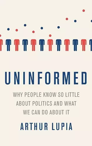 Uninformed Why People Seem to Know So Little about Politics and What We Can Do about It cover