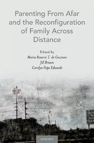 Parenting From Afar and the Reconfiguration of Family Across Distance cover