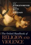 The Oxford Handbook of Religion and Violence cover