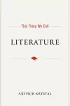 This Thing We Call Literature cover