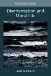 Disorientation and Moral Life cover