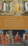 The Spirit of Contradiction in Christianity and Buddhism cover