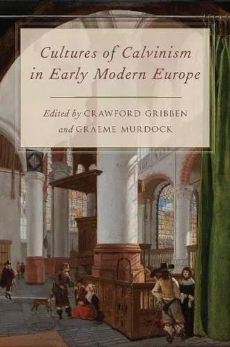 Cultures of Calvinism in Early Modern Europe cover