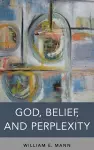 God, Belief, and Perplexity cover