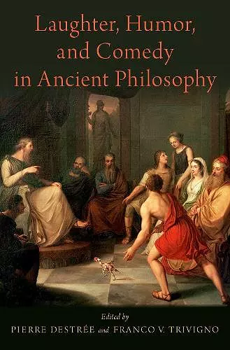 Laughter, Humor, and Comedy in Ancient Philosophy cover