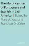 The Morphosyntax of Portuguese and Spanish in Latin America cover