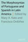 The Morphosyntax of Portuguese and Spanish in Latin America cover