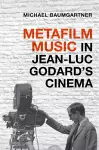 Metafilm Music in Jean-Luc Godard's Cinema cover