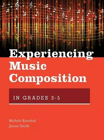 Experiencing Music Composition in Grades 3-5 cover