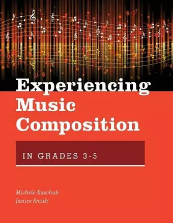 Experiencing Music Composition in Grades 3-5 cover