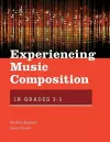 Experiencing Music Composition in Grades 3-5 cover