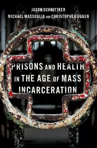 Prisons and Health in the Age of Mass Incarceration cover