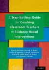 A Step-By-Step Guide for Coaching Classroom Teachers in Evidence-Based Interventions cover