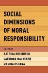 Social Dimensions of Moral Responsibility cover