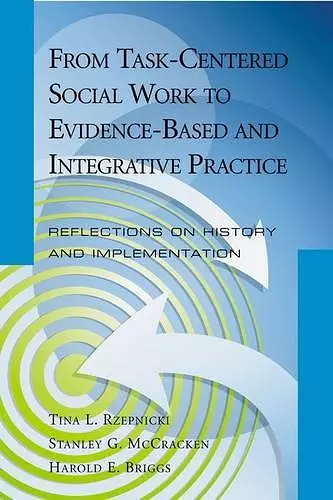 From Task-Centered Social Work to Evidence-Based and Integrative Practice cover