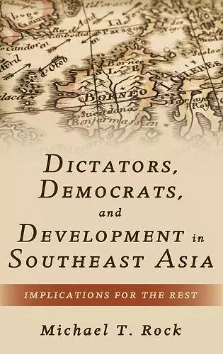 Dictators, Democrats, and Development in Southeast Asia cover