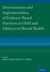 Dissemination and Implementation of Evidence-Based Practices in Child and Adolescent Mental Health cover