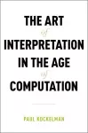 The Art of Interpretation in the Age of Computation cover