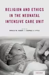 Religion and Ethics in the Neonatal Intensive Care Unit cover