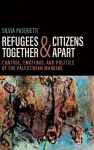 Refugees Together and Citizens Apart cover