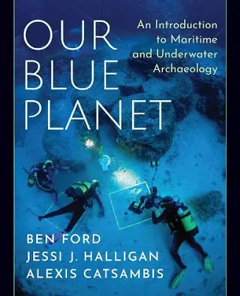 Our Blue Planet: An Introduction to Maritime and Underwater Archaeology cover