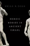 Heroic Bodies in Ancient Israel cover