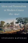 Islam and Nationalism in Modern Greece, 1821-1940 cover