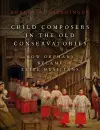 Child Composers in the Old Conservatories cover