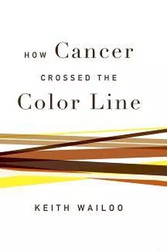 How Cancer Crossed the Color Line cover