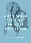 When Doing the Right Thing Is Impossible cover