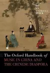 The Oxford Handbook of Music in China and the Chinese Diaspora cover