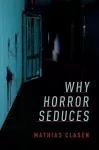 Why Horror Seduces cover