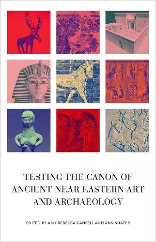 Testing the Canon of Ancient Near Eastern Art and Archaeology cover