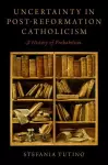 Uncertainty in Post-Reformation Catholicism cover