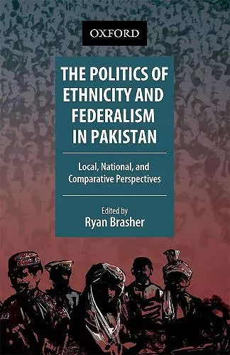 The Politics of Ethnicity and Federalism in Pakistan cover