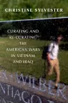 Curating and Re-Curating the American Wars in Vietnam and Iraq cover