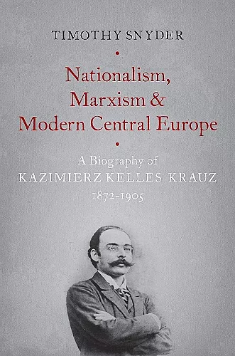 Nationalism, Marxism, and Modern Central Europe cover