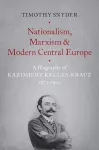Nationalism, Marxism, and Modern Central Europe cover
