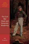 The Civil War Dead and American Modernity cover