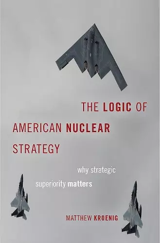 The Logic of American Nuclear Strategy cover