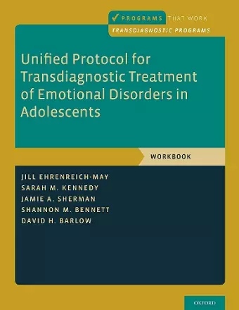 Unified Protocol for Transdiagnostic Treatment of Emotional Disorders in Adolescents cover