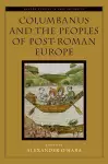Columbanus and the Peoples of Post-Roman Europe cover