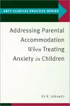 Addressing Parental Accommodation When Treating Anxiety In Children cover