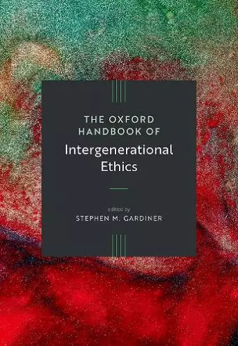 The Oxford Handbook of Intergenerational Ethics cover