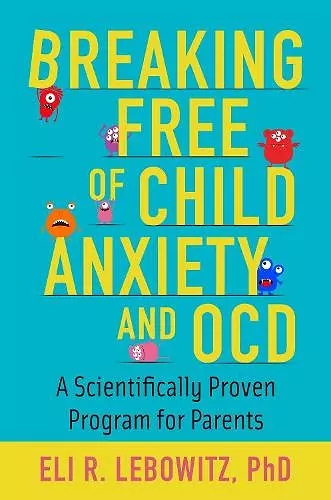 Breaking Free of Child Anxiety and OCD cover