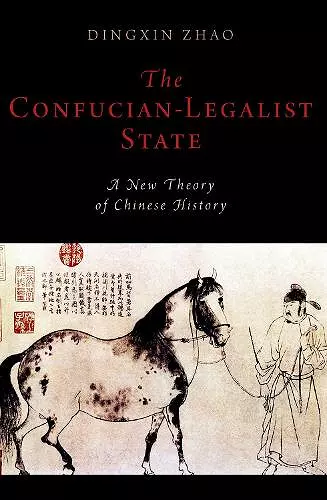 The Confucian-Legalist State: A New Theory of Chinese History cover