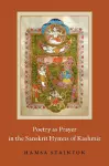 Poetry as Prayer in the Sanskrit Hymns of Kashmir cover