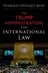 The Trump Administration and International Law cover