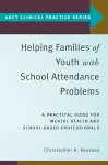 Helping Families of Youth with School Attendance Problems cover